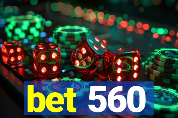 bet 560